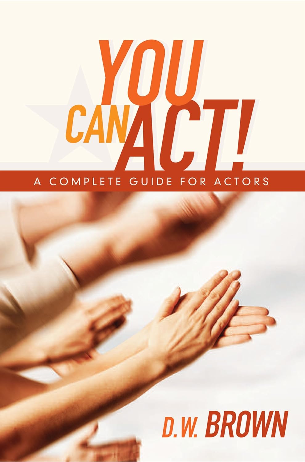 YOU CAN ACT by D.W. Brown